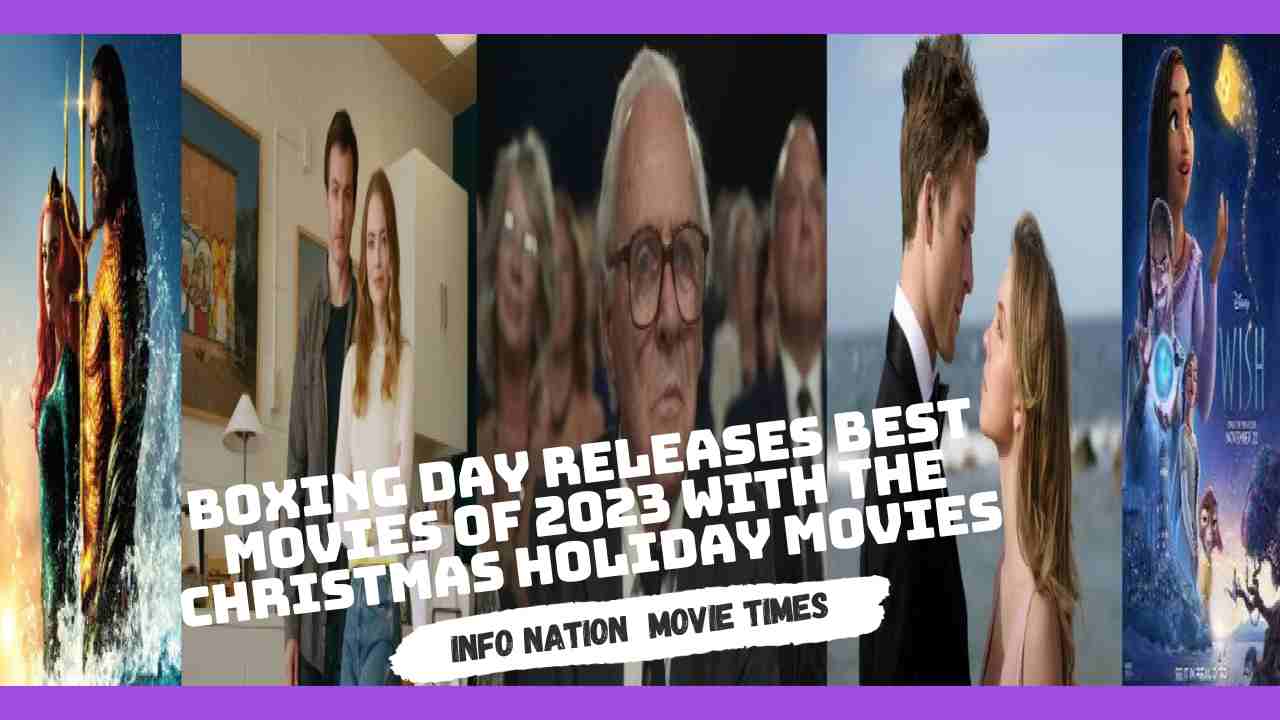 Boxing Day Releases Best Movies of 2023 with The Christmas Holiday Movie Reviews and Trailers